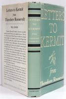 Letters to Kermit from Theodore Roosevelt 1902 - 1908. Edited with an Introduction and Preface by Will Irwin.