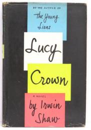 Lucy Crown. A Novel by Irwin Shaw.
