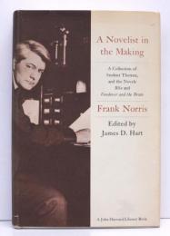A Novelist in the Making. A Collection of Student Themes，and the Novels Blix and Vandover and the Brute. [The John Harvard library]