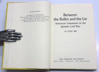 Between the Bullet and the Lie. American volunteers in the Spanish Civil War.