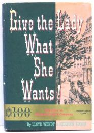 Give the Lady What She Wants! The Story of Marshall Field & Company.