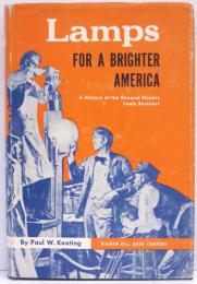 Lamps for a Brighter America. A History of the General Electric Lamp Business.