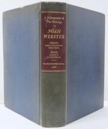 A Bibliography of the Writings of Noah Webster. Compiled by Emily Ellsworth Ford Skeel. Edited by Edwin H.Carpenter，Jr.