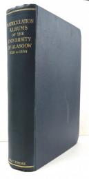 The Matriculation Albums of the University of Glasgow from 1728 to 1858. Translated and Annotated by the late W.Innes Addison.