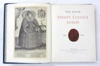 The Book of Trinity College Dublin 1591-1891. Tercentenary Celebration July，1892. Presented by the Provost and Senior Fellows of Trinity College，Dublin.