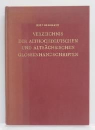 Verzeichnis der Althochdeutschen und Altsachsischen Glossenhandschriften. Mit Bibliographie der Glosseneditionen，der Handschriftenbeschreibungen und der Dialektbestimmungen. [Arbeiten zur Fruhmittelalterforschung，6.Band]