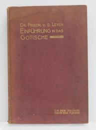 Einfuhrung in das Gotische. [Handbuch des deutschen Unterrichts: An H?heren Schulen: Zweiter band，Erster teil: Einfuhrung in das Gotische，Althochdeutsche und Mittelhochdeutsche. Erste abteilung]