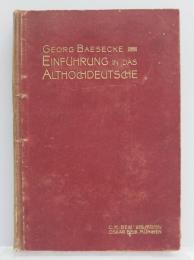 Einfuhrung in das Althochdeutsche. [Handbuch des deutschen Unterrichts: An Hoheren Schulen: Zweiter band，Erster teil: Einfuhrung in das Gotische，Althochdeutsche und Mittelhochdeutsche. Zweite abteilung]