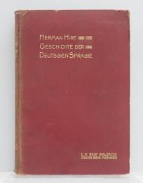 Geschichte der Deutschen Sprache. [Handbuch des Deutschen Unterrichts an Hoheren Schulen. Begrundet von Adolf Matthias. Vierter Band，Erster Teil]