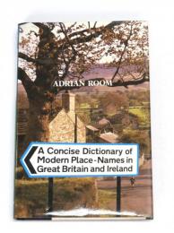 A Concise Dictionary of Modern Place - Names in Great Britain and Ireland.