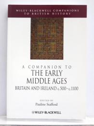 A Companion to the Early Middle Ages. Britain and Ireland c.500 - c.1100. [Wiley-Blackwell Companions to British History]