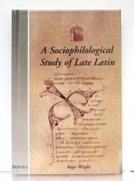 A Sociophilological Study of Late Latin. [Utrecht Studies in Medieval Literacy 10]