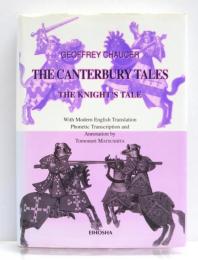 The Canterbury Tales. The Knight’s Tale. With Modern English Translation Phonetic Transcription and Annotation by Tomonori Matsushita. カンタベリー物語・騎士の物語　