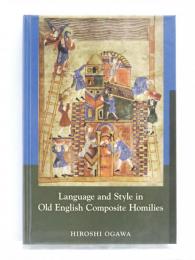Language and Style in Old English Composite Homilies. [Medieval and Renaissance Texts and Studies 361]