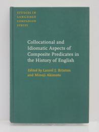 Collocational and Idiomatic Aspects of Composite Predicates in the History of English. [Studies in language companion series 47]