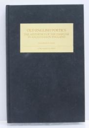 Old English Poetics. The Aesthetics of the Familiar in Anglo-Saxon England.