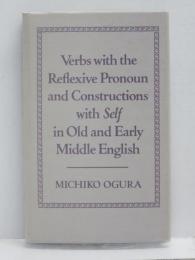 Verbs With the Reflexive Pronoun and Constructions With Self in Old and Early Middle English.