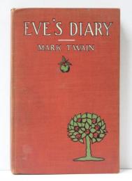 Eve’s Diary. Translated from the Original Ms.by Mark Twain. Illustrated by Lester Ralph. イヴの日記　