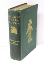 Doctor Syntax’s Three Tours: In Search of the Picturesque，Consolation，and a Wife. The Original Edition，Complete and Unabridged，with the Life and Adventures of the Author，Now First Written，by John Camden Hotten. Eighty Full Page Illustrations Drawn and Coloured after the Originals by T.Rowlandson. シンタックス博士の旅　