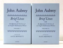 John Aubrey: Brief Lives with An Apparatus for the Lives of our English Mathematical Writers. Vol.I Text. Vol.II Commentary. 名士小伝　