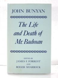The Life and Death of Mr. Badman. Presented to the World in a Familiar Dialogue Between Mr. Wiseman，and Mr. Attentive. [Oxford English Texts]