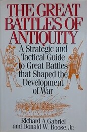 The Great Battles Of Antiquity　A Strategic and Tactical Guide to Great Battles that Shaped the Development of War　（古代の大戦争、戦争の発達を形成した戦術戦略指南）