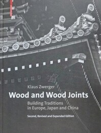 Wood and Wood Joints: Building Traditions of Europe, Japan and China　改訂2版