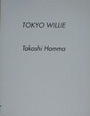 TOKYO WILLIE　Takashi Homma