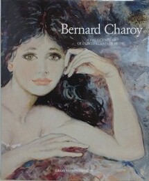 Bernard Charoy　a half century of painting and drawing　（ベルナール・シャロワ作品集）