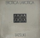 EROTICA LAROTICA　TATSUKI　（エロチカ ラロチカ）