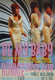 Be My Baby　How I Survived Mascara Miniskirts and Madness, or My Life as a Fabulous Ronette