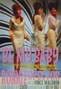 Be My Baby　How I Survived Mascara Miniskirts and Madness, or My Life as a Fabulous Ronette