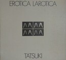 EROTICA LAROTICA　TATSUKI　（エロチカ ラロチカ）