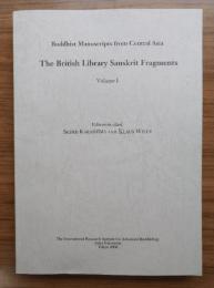 The British library Sanskrit fragments : Buddhist manuscripts from Central Asia　Volume1（大英図書館所蔵サンスクリット断片：中央アジアの仏教写本　第1巻）