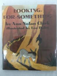 クラーク　『ロバの旅』　著者サイン入り　1952年　ニューヨーク刊 / Clark, Ann Nolan, Looking for Something, New York, Viking, 1952.