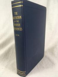 リー　『スペイン属領の異端審問』　1908年　ニューヨーク刊 / Lea, Henry Charles, The Inquisition in the Spanish Dependencies: Sicily, Naples, Sardinia, Milan, the Canaries, Mexico, Peru, New Granada. New York, Macmillan, 1908