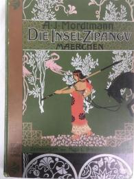 モルトマン　『ジパング島物語』　初版　フォリオ判　1899年　ライプツィヒ刊  Die Insel Zipangu. Ein Marchen. Mit Bildern und Zeicnungen von Hugo L. Braune. Leipzig, Schmidt & Spring, [1899].