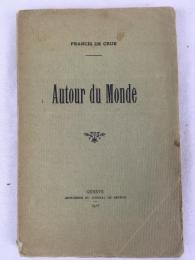 フランシス・デ・クルー　『世界一周』　1910年　ジュネーヴ刊 / 
Crue, Francis de, Autour du Monde, Genéve, 1910