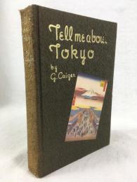 ジョージ・ケイジャー　『東京今昔物語』　初版　1939年　東京刊  Tell me about Tokyo. Tokyo, Hokuseido, 1939.