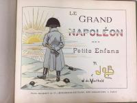 ナポレオンの伝記絵本　ヨブ　『ちいさい子たちのための大ナポレオン』　1893年　パリ刊 / Job [de Breville, Jacques Onefroy],
Le Grand Napoleon des Petits Enfans. Paris, Plon, 1893.