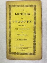 オウエン　『慈善に関する六つの講義』　初版　[1834]年　ロンドン刊 / Owen, Robert, Six Lectures on Charity, delivered at the Institution of New Lanark. London, Cousins, [1834].