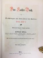『皇帝読本：オーストリア・ハンガリーの青少年に捧ぐ皇帝フランツ・ヨーゼフ1世物語』　1890年　ヴィーン刊 / Zoehrer, Ferdinand, Das Kaiser-Buch. Erzaehlungen aus dem Leben des kaisers Franz Josef I. Oesterreich-Ungarns's Jugend gewidment. Wien, Druck und Verlag von Carl Gerold's Sohn