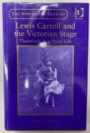 Lewis Carroll and the Victorian Stage : Theatricals in a Quiet Life