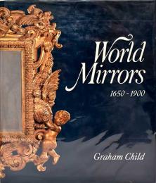 英）世界の鏡　【World Mirrors 1650-1900】