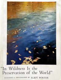英）エリオット・ポーター写真集【In Wildness Is the Preservation of the World】