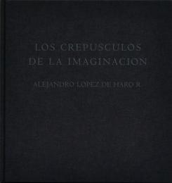 西）アレハンドロ・ロペス・デ・ハロR写真集 【LOS CREPUS CULOS DE LA IMAGINACION】