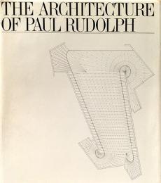 英）ポール・ルドルフの建築 【THE ARCHITECTURE OF PAUL RUDOLRH】