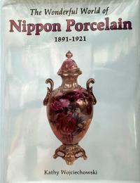 （英文）日本の磁器の素晴らしき世界【The Wonderful World of Nippon Porcelain 1891-1921】