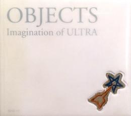 OBJECTS Imagination of ULTRA オブジェクト/イマジネイション　オブ　ウルトラ