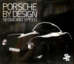（英文）魅惑のスピード　ポルシェ　バイ　デザイン【Porsche by Design: Seducing Speed】